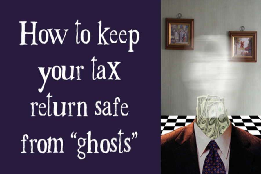 Keep Your Tax Return Safe from Ghosts