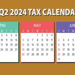 2024 Q2 Tax Calendar: Key Deadlines for Businesses and Employers